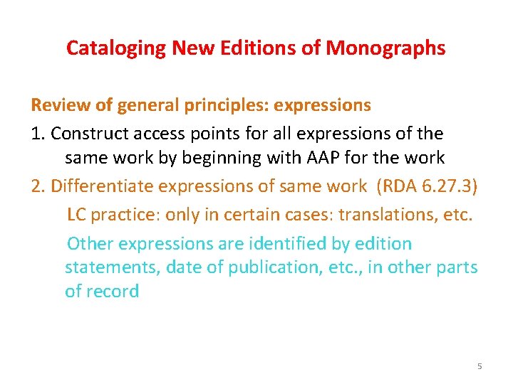 Cataloging New Editions of Monographs Review of general principles: expressions 1. Construct access points