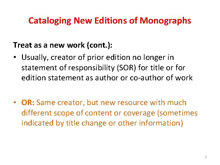 Cataloging New Editions of Monographs Treat as a new work (cont. ): • Usually,