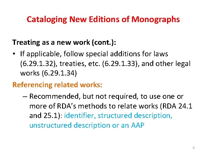 Cataloging New Editions of Monographs Treating as a new work (cont. ): • If