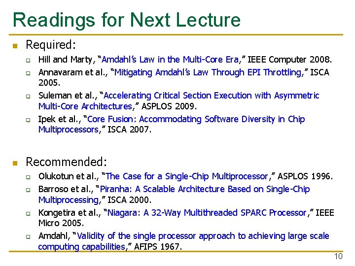 Readings for Next Lecture n Required: q q n Hill and Marty, “Amdahl’s Law