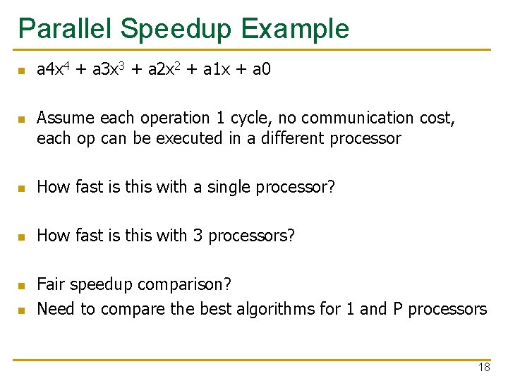 Parallel Speedup Example n n a 4 x 4 + a 3 x 3
