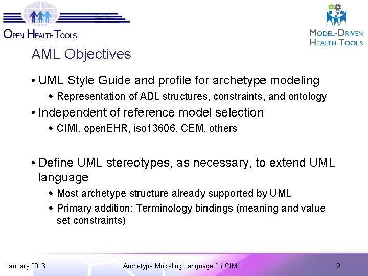 AML Objectives • UML Style Guide and profile for archetype modeling w Representation of