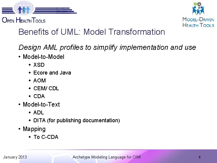 Benefits of UML: Model Transformation Design AML profiles to simplify implementation and use •