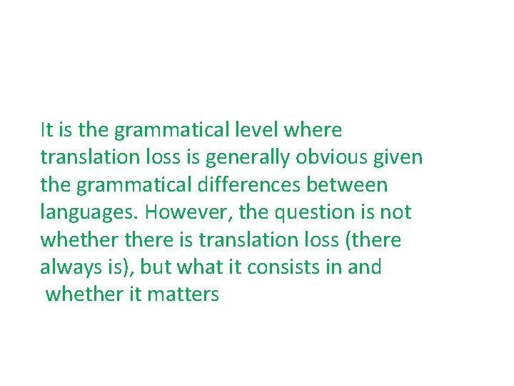 It is the grammatical level where translation loss is generally obvious given the grammatical