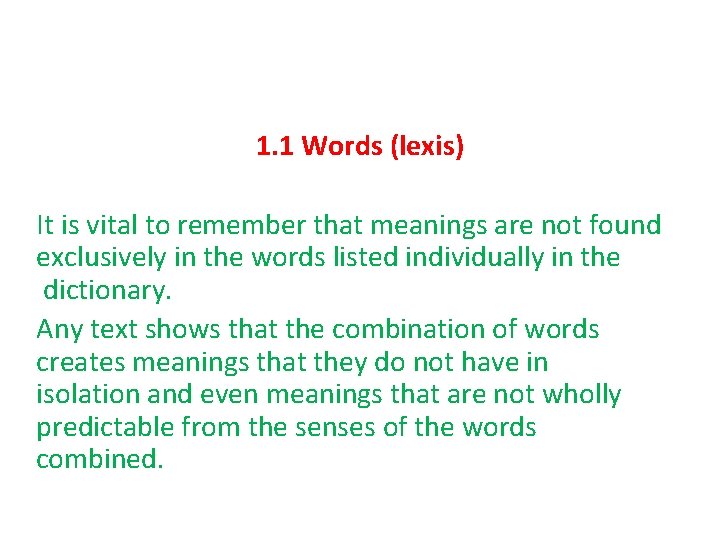 1. 1 Words (lexis) It is vital to remember that meanings are not found