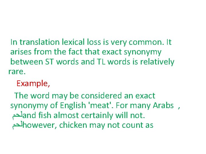 In translation lexical loss is very common. It arises from the fact that exact