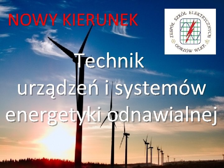 NOWY KIERUNEK Technik urządzeń i systemów energetyki odnawialnej 