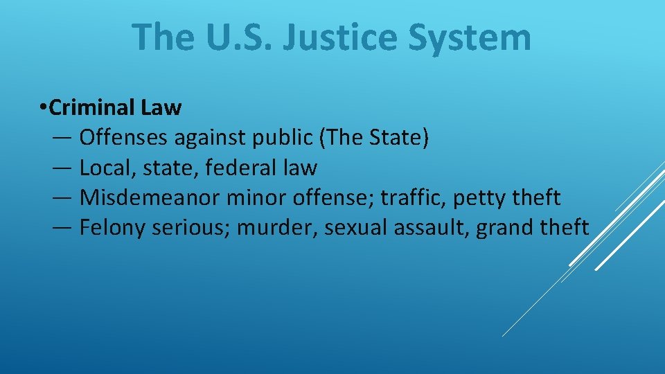 The U. S. Justice System • Criminal Law — Offenses against public (The State)