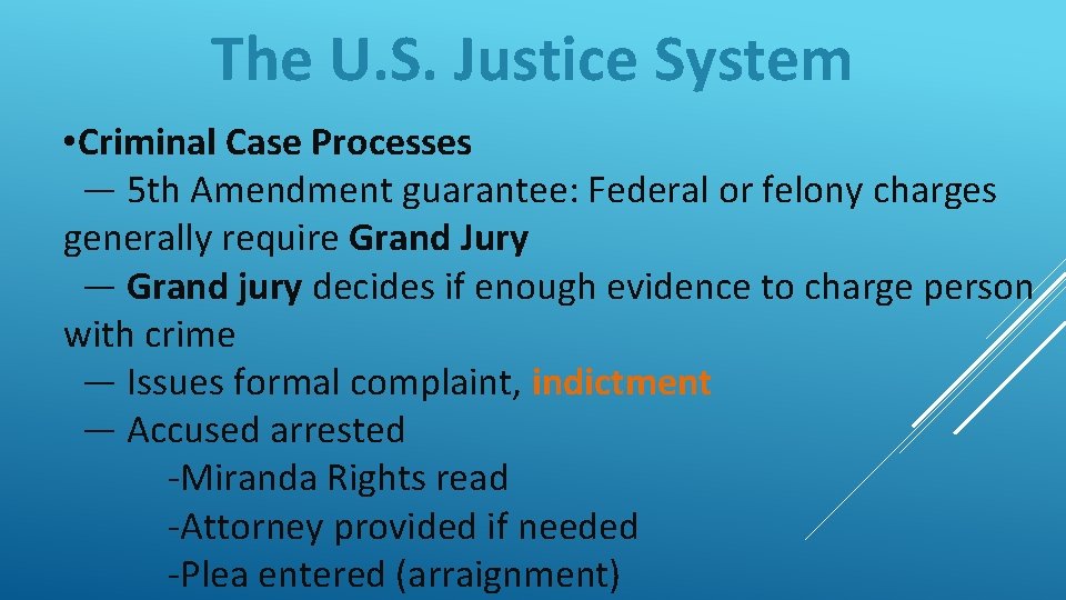 The U. S. Justice System • Criminal Case Processes — 5 th Amendment guarantee: