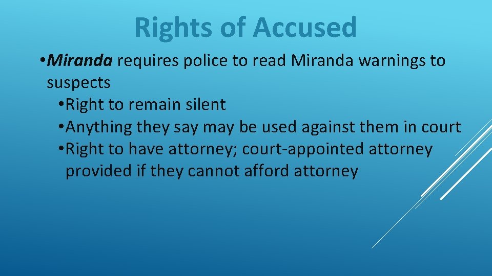 Rights of Accused • Miranda requires police to read Miranda warnings to suspects •