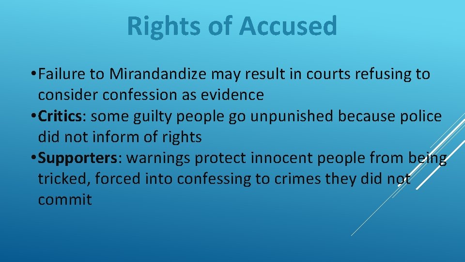 Rights of Accused • Failure to Mirandandize may result in courts refusing to consider