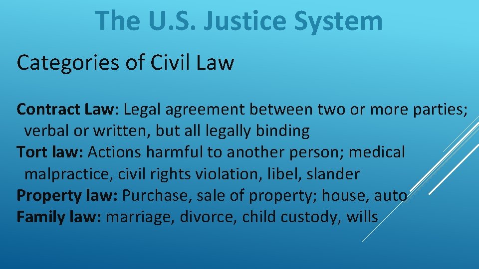 The U. S. Justice System Categories of Civil Law Contract Law: Legal agreement between