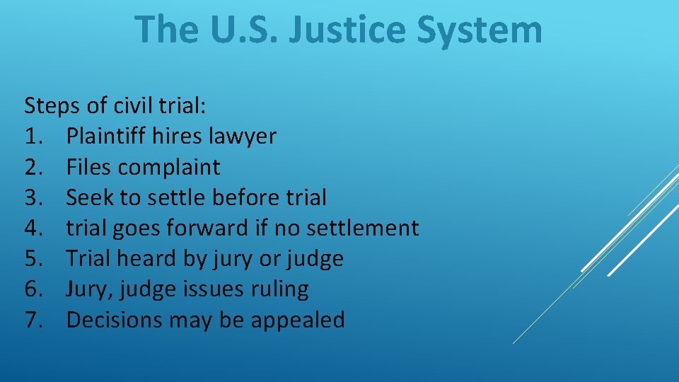 The U. S. Justice System Steps of civil trial: 1. Plaintiff hires lawyer 2.