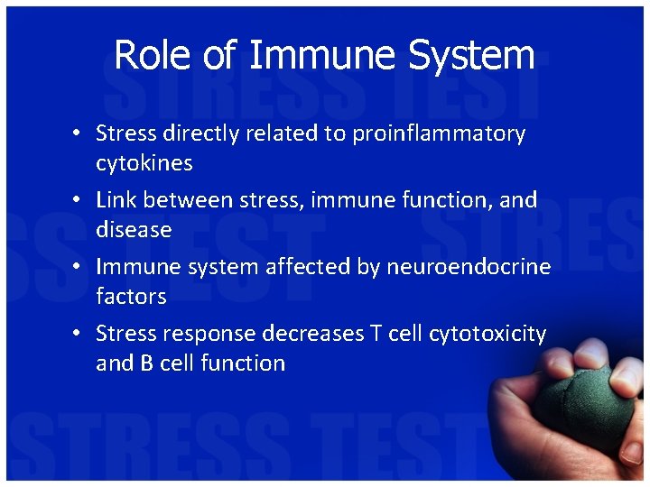 Role of Immune System • Stress directly related to proinflammatory cytokines • Link between