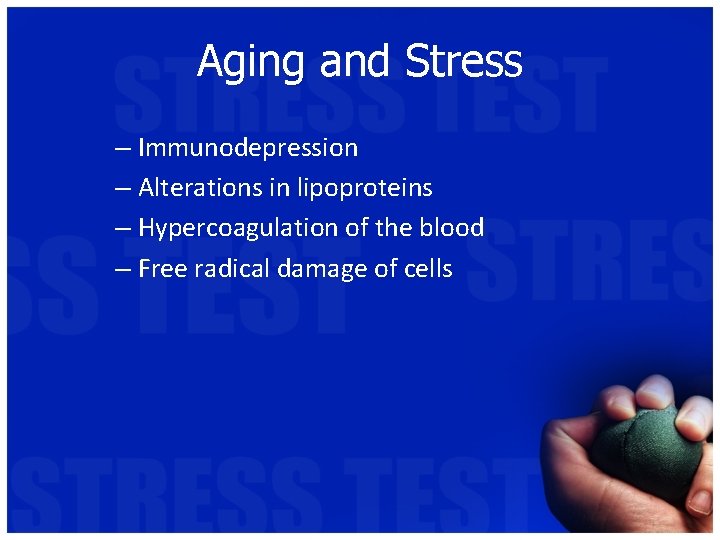 Aging and Stress – Immunodepression – Alterations in lipoproteins – Hypercoagulation of the blood