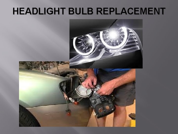 HEADLIGHT BULB REPLACEMENT 