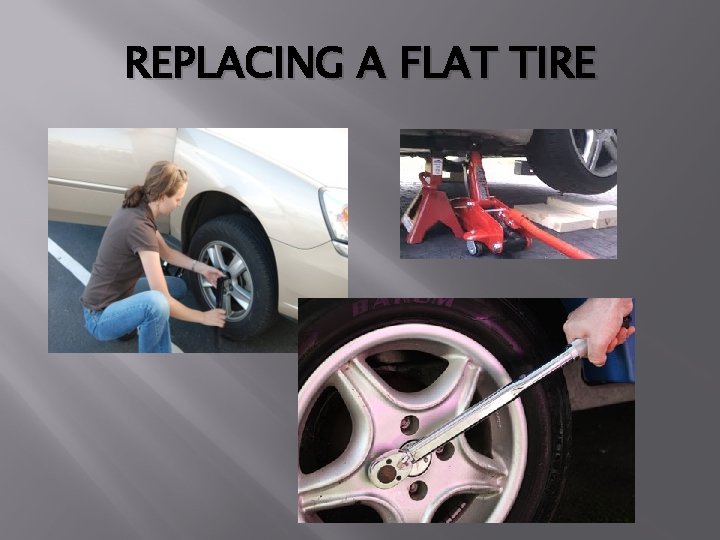 REPLACING A FLAT TIRE 