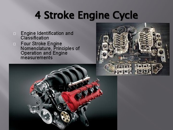 4 Stroke Engine Cycle � � Engine Identification and Classification Four Stroke Engine Nomenclature,