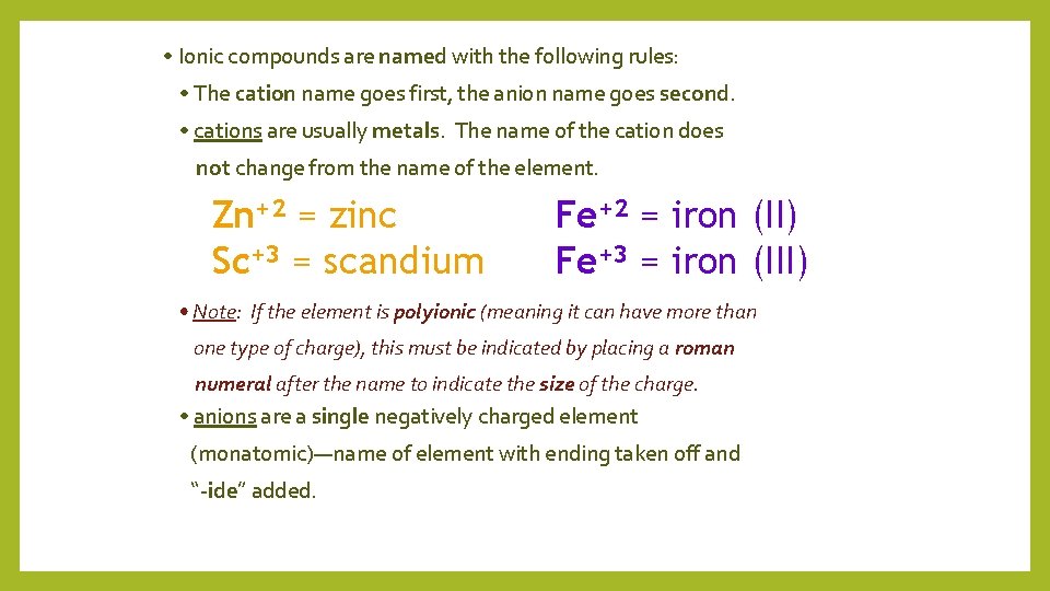  • Ionic compounds are named with the following rules: • The cation name