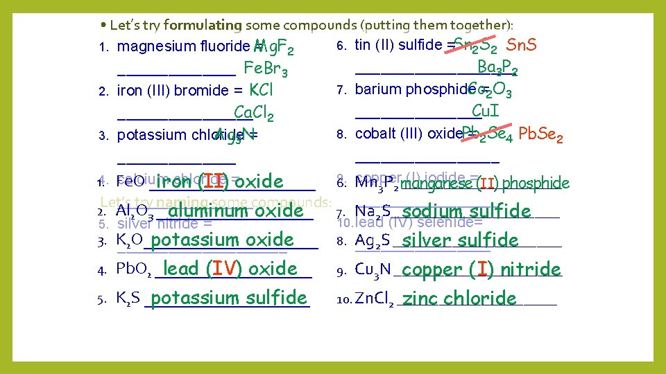  • Let’s try formulating some compounds (putting them together): 6. tin (II) sulfide