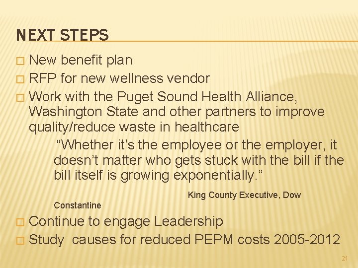 NEXT STEPS New benefit plan � RFP for new wellness vendor � Work with