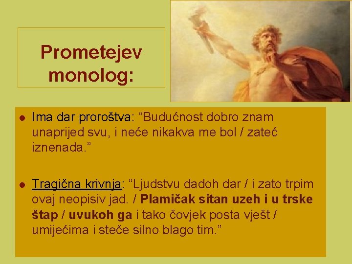 Prometejev monolog: l Ima dar proroštva: “Budućnost dobro znam unaprijed svu, i neće nikakva