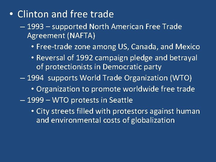  • Clinton and free trade – 1993 – supported North American Free Trade