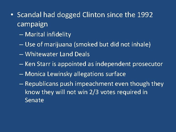  • Scandal had dogged Clinton since the 1992 campaign – Marital infidelity –