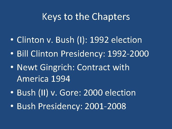 Keys to the Chapters • Clinton v. Bush (I): 1992 election • Bill Clinton