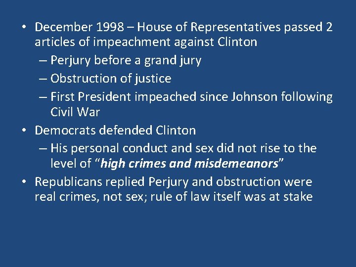  • December 1998 – House of Representatives passed 2 articles of impeachment against