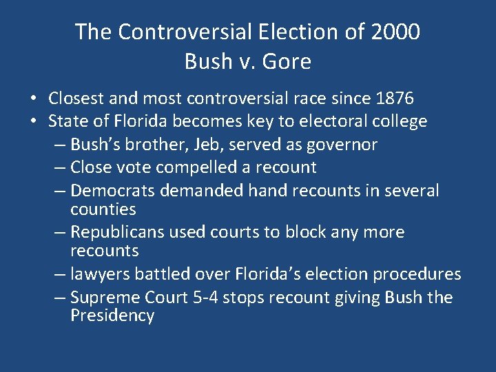 The Controversial Election of 2000 Bush v. Gore • Closest and most controversial race