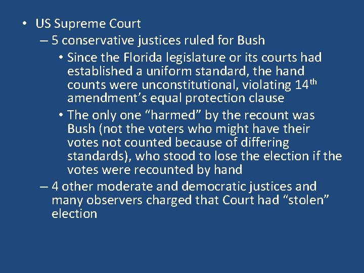  • US Supreme Court – 5 conservative justices ruled for Bush • Since