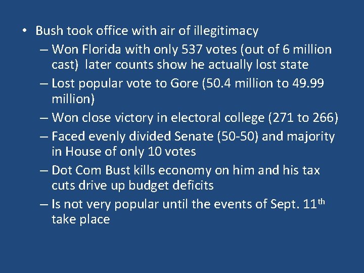  • Bush took office with air of illegitimacy – Won Florida with only