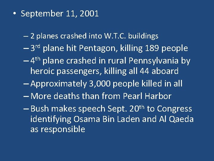  • September 11, 2001 – 2 planes crashed into W. T. C. buildings