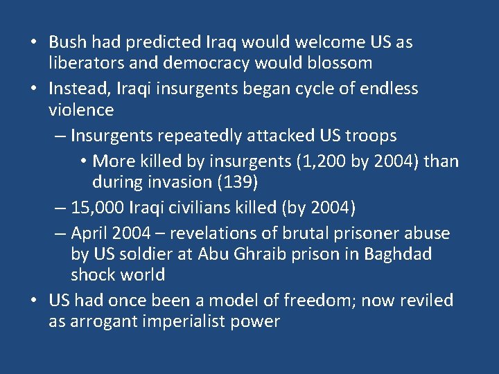  • Bush had predicted Iraq would welcome US as liberators and democracy would