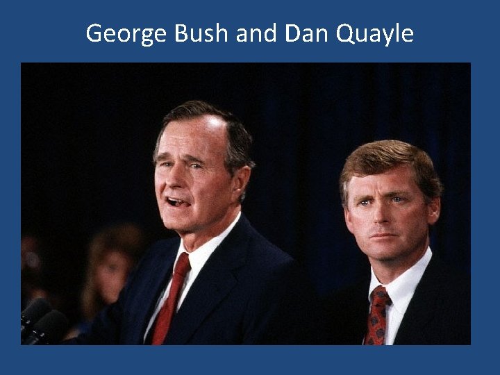 George Bush and Dan Quayle 