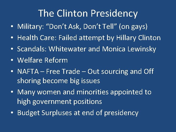 The Clinton Presidency Military: “Don’t Ask, Don’t Tell” (on gays) Health Care: Failed attempt