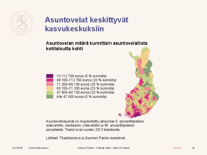 Asuntovelat keskittyvät kasvukeskuksiin Asuntovelan määrä kunnittain asuntovelallista kotitaloutta kohti Yli 112 700 euroa (5