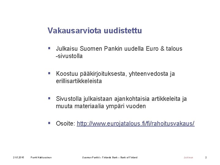 Vakausarviota uudistettu § Julkaisu Suomen Pankin uudella Euro & talous -sivustolla § Koostuu pääkirjoituksesta,