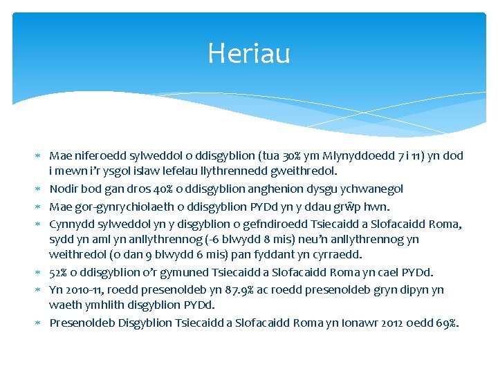 Heriau Mae niferoedd sylweddol o ddisgyblion (tua 30% ym Mlynyddoedd 7 i 11) yn