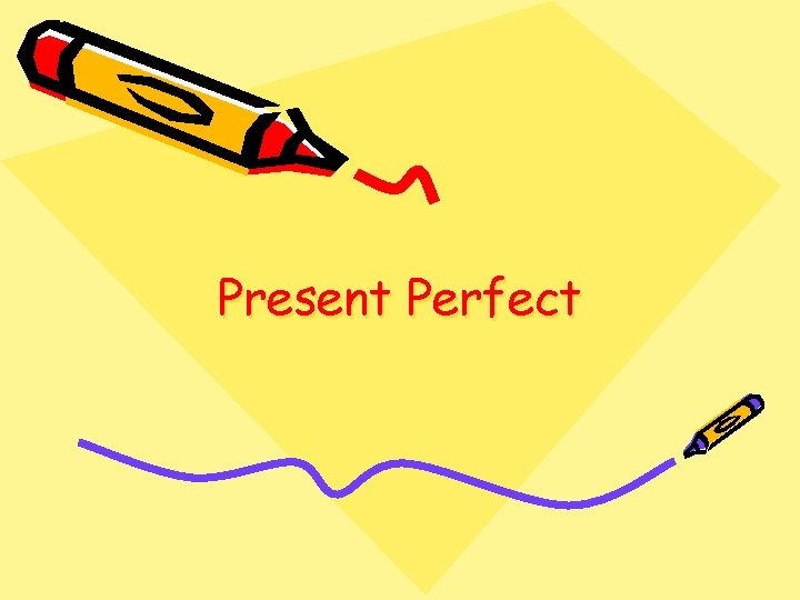 Present Perfect 