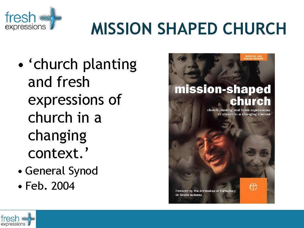 MISSION SHAPED CHURCH • ‘church planting and fresh expressions of church in a changing