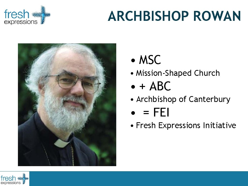 ARCHBISHOP ROWAN • MSC • Mission-Shaped Church • + ABC • Archbishop of Canterbury