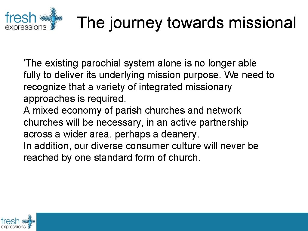 The journey towards missional 'The existing parochial system alone is no longer able fully