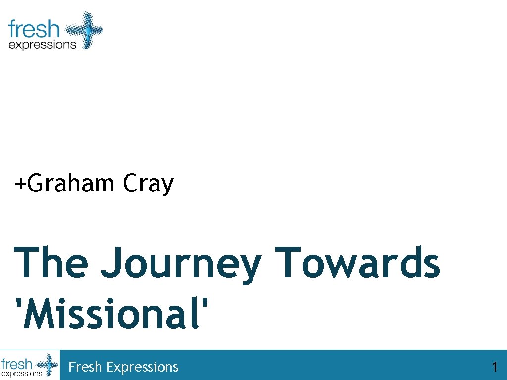 +Graham Cray The Journey Towards 'Missional' Fresh Expressions 1 