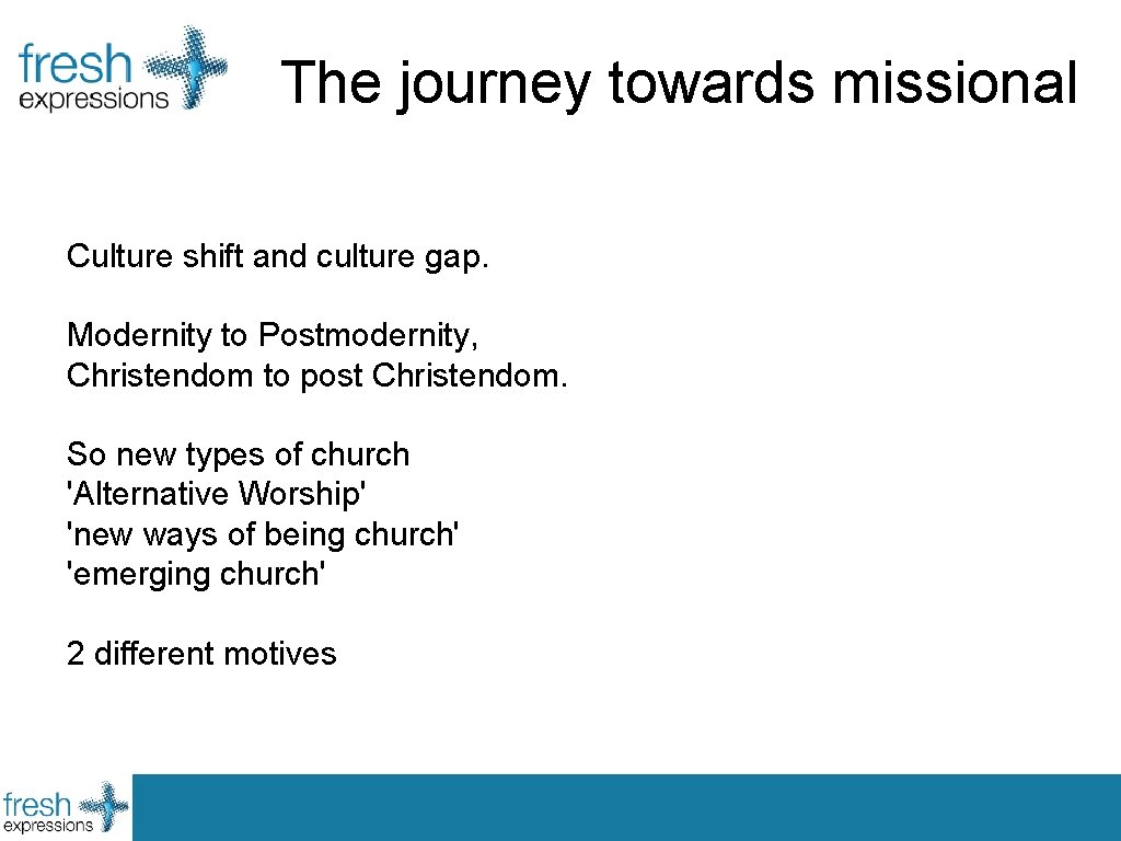 The journey towards missional Culture shift and culture gap. Modernity to Postmodernity, Christendom to