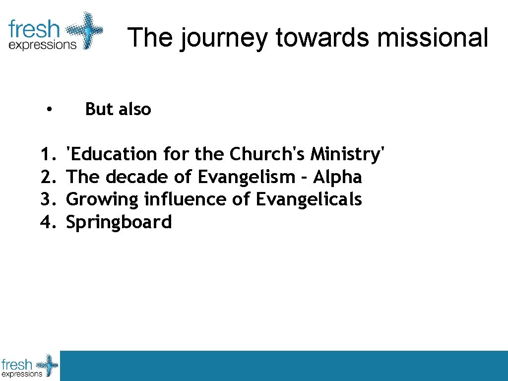 The journey towards missional • 1. 2. 3. 4. But also 'Education for the