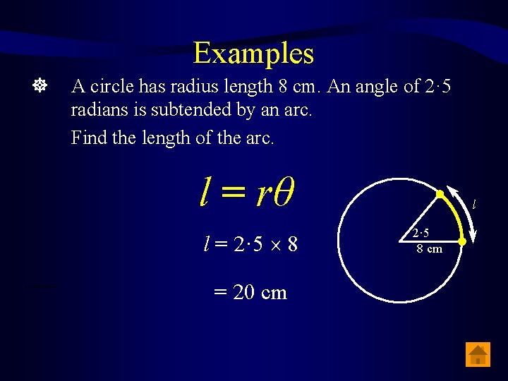 Examples A circle has radius length 8 cm. An angle of 2· 5 radians