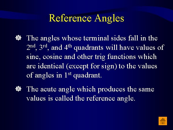 Reference Angles The angles whose terminal sides fall in the 2 nd, 3 rd,