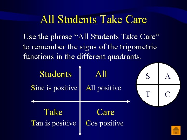 All Students Take Care Use the phrase “All Students Take Care” to remember the